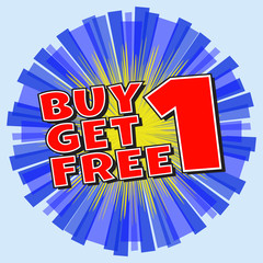 Buy 1 Get 1 Free, red wording in comic speech bubble on blue burst ray background