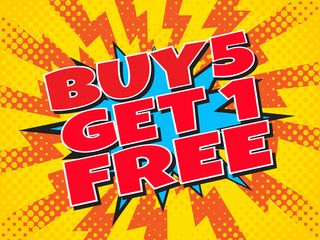 Buy 5 get 1 free, wording in comic speech bubble on burst background