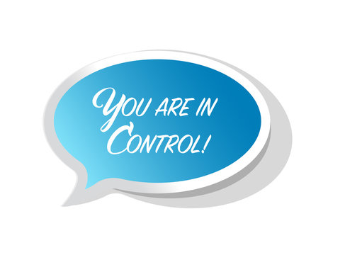 You Are In Control Bright Message Bubble