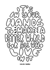 Hand Lettered It Is In Your Hands To Make A Better World For All Who Live In It. Modern Calligraphy. Handwritten Inspirational Motivational Quote. 