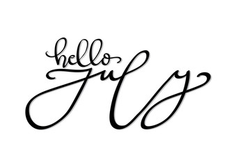 Hand Lettered Hello July. Modern Calligraphy. Handwritten Inspirational Motivational Quote.