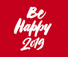 Be Happy 2019. New year brush pen lettering calligraphy