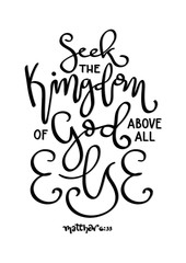 Hand Lettered Seek The Kingdom Of Kingdom God Above All Else. Modern Calligraphy. Bible Quote. Handwritten Inspirational Motivational Quote.