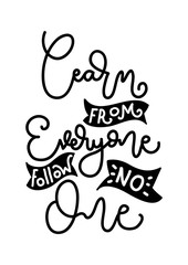 Hand Lettered Learn From Everyone, Follow No One. Modern Calligraphy. Handwritten Inspirational Motivational Quote.
