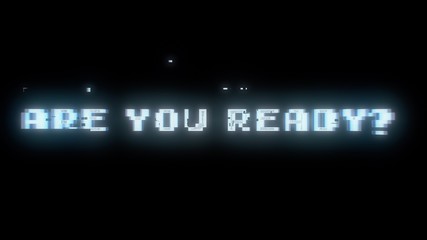 The words Are you ready?, appearing with digital noise and glitches. Nin 8-bit style.
