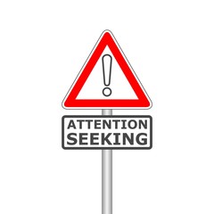 Attention seeking concept, Road sign