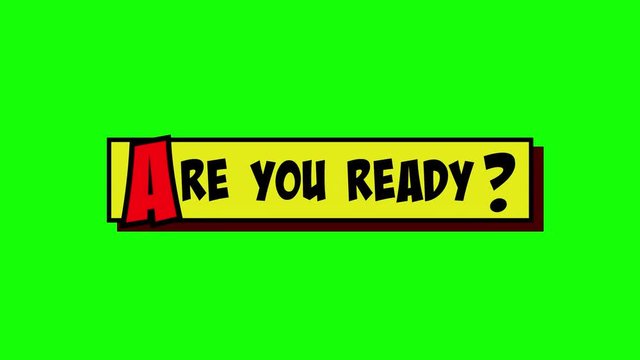 A comic strip yellow box appearing, and the text Are You Ready? popping up in red and black, cartoon-style. Green background.
