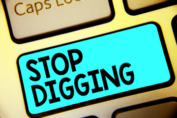 Writing note showing Stop Digging. Business photo showcasing Prevent Illegal excavation quarry Environment Conservation Keyboard blue key Intention computer computing reflection document