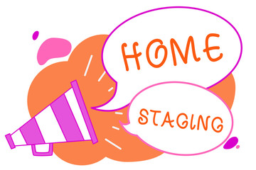 Handwriting text writing Home Staging. Concept meaning Act of preparing a private residence for sale in the market Megaphone loudspeaker speech bubbles important message speaking out loud