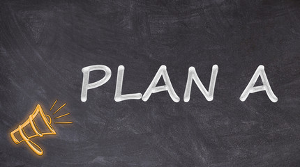 Plan A written on blackboard with megaphone