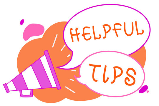 Handwriting text writing Helpful Tips. Concept meaning Useful secret Information Advice given to accomplish something Megaphone loudspeaker speech bubbles important message speaking out loud