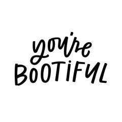 You're bootiful
