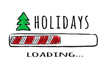 Progress bar with inscription Holidays loading and fir-tree in sketchy style. Vector christmas illustration for t-shirt design, poster, greeting or invitation card.