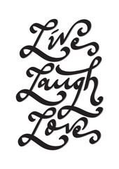 Hand Lettered Live Laugh Love. Modern Calligraphy. Handwritten Motivational Inspirational Quote