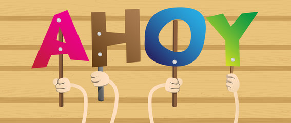 Diverse hands holding letters of the alphabet created the word Ahoy (in english can be used as a greeting, a warning, or a farewell). Vector illustration.