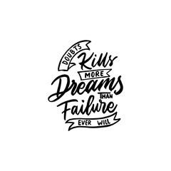 Fototapeta premium Lettering typography quotes Doubts kills more dreams than failure ever will. Typography quotes for poster, tshirt, wallpaper, card.