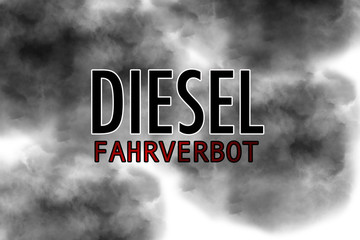Schriftzug Diesel Fahrverbot mit schwarzem Qualm im Hintergrund als Konzept