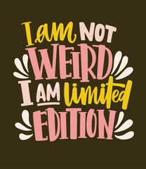 Obraz premium I Am Not Weird, I Am Limited Edition funny slogan, phrase or quote handwritten with cursive font