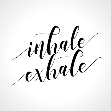 Inhale Exhale - Hand drawn typography poster. Conceptual handwritten phrase. Hand letter script motivation sign catch word art design.  Good for scrap booking, posters, textiles, gifts, sets.