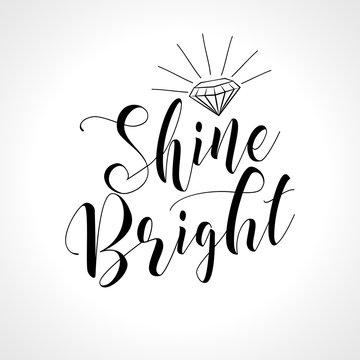 Shine bright like a diamond - funny vector text quotes. Lettering poster or t-shirt textile graphic design.