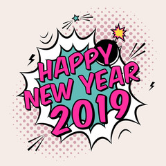 Vector colorful poster 2019 in pop art style with bomb explosive. Modern comics Happy New Year illustration with speech bubble and dots.