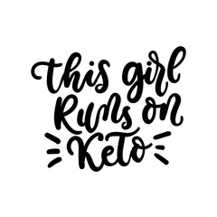 This girl runs on Keto inspirarional lettering inscription isolated on white background. Fasting motivational quote for prints, flyers, blogs etc.