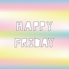 Happy Friday hand drawn lettering on pastel holographic background