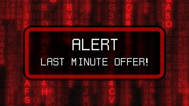 The text Alert - Last Minute Offer, appearing on a board over random symbols falling down (code rain, a popular sci-fi movie effect), changing their color from green to red.
