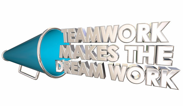 Teamwork Makes the Dream Work Bullhorn Megaphone 3d Illustration