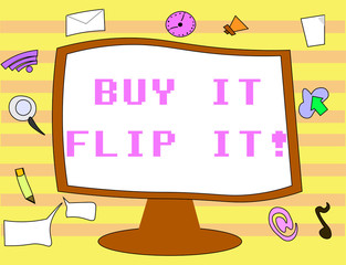 Text sign showing Buy It Flip It. Conceptual photo Buy something fix them up then sell them for more profit.