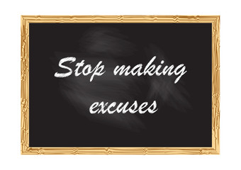 Stop making excuses blackboard Vector illustration for design