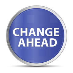 Change Ahead blue round button