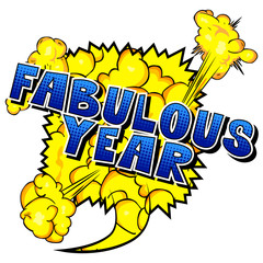 Fabulous Year - Vector illustrated comic book style phrase.