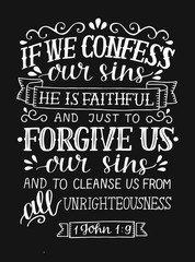 Hand lettering If we cofess our sins, He is faithful, forgive us on black background