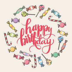 Happy Birthday - calligraphic lettering birthday card with candy - hand drawn vector illustration