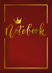 Design of cover with modern calligraphy of Notebook in golden gradient with crown and frame on red velvet background