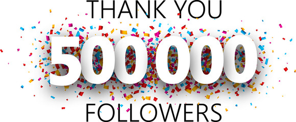 Thank you, 500000 followers. Poster with colorful confetti.
