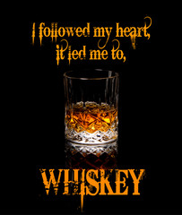 Whiskey quote, I followed my heart it led me to whiskey, memes and sayings - obrazy, fototapety, plakaty