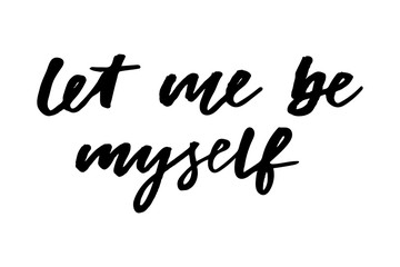 slogan let me be myself phrase graphic vector Print Fashion lettering calligraphy
