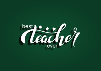 Naklejka na ściany i meble Hand drawn best teacher ever typography lettering poster. Celebration quote on green chalkboard background for postcard, icon, logo, badge.