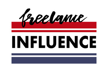 slogan freelance influence phrase graphic vector Print Fashion lettering calligraphy