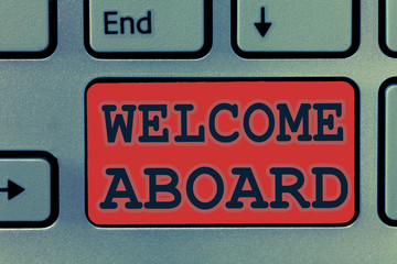 Writing note showing Welcome Aboard. Business photo showcasing Expression of greetings to a person whose arrived is desired.