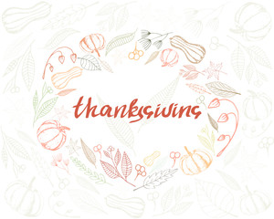Thanksgiving background. Hand-drawn vector illustration with calligraphy, pumpkins and leaves. Colored holiday background.   