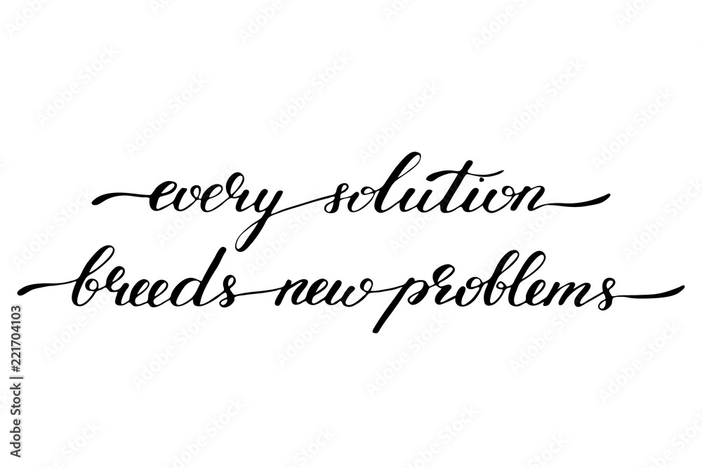 Fototapete phrase handwriting text quote every solution breeds new problems