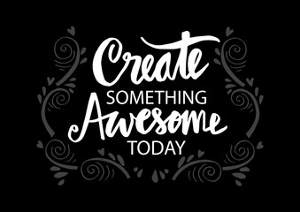Create something awesome today hand lettering
