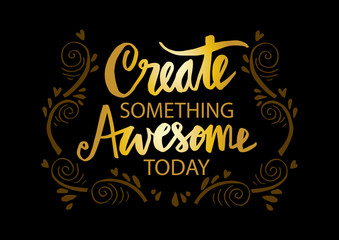 Create something awesome today hand lettering