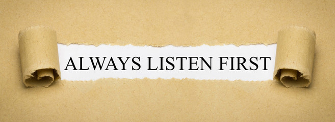 Always listen first