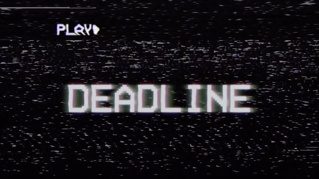 Fake VHS tape recording: the text Deadline, appearing with RGB distortion.

