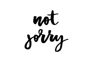 slogan Not sorry phrase graphic vector Print Fashion lettering calligraphy