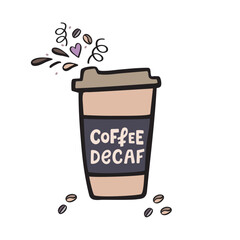 Decaffeinated coffee cup with handdrawn lettering. Handdrawn vector illustration.